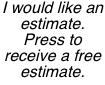 I would like an estimate.